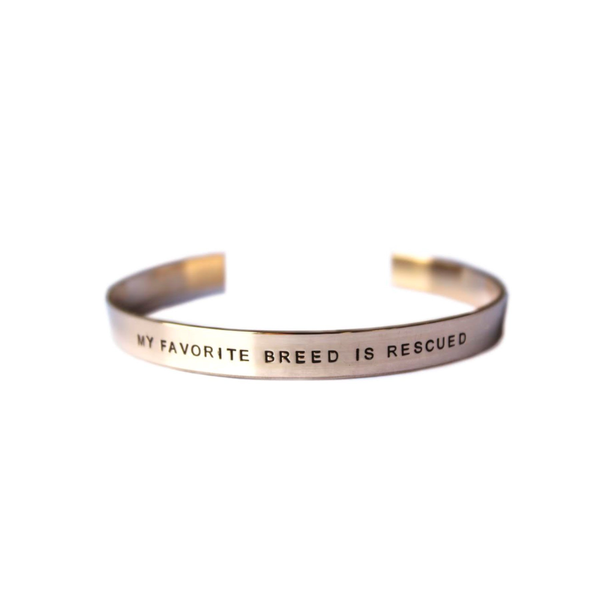 "MY FAVORITE BREED IS RESCUED" - Cuff Bracelet