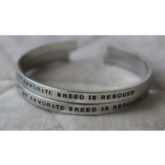 "MY FAVORITE BREED IS RESCUED" - Cuff Bracelet